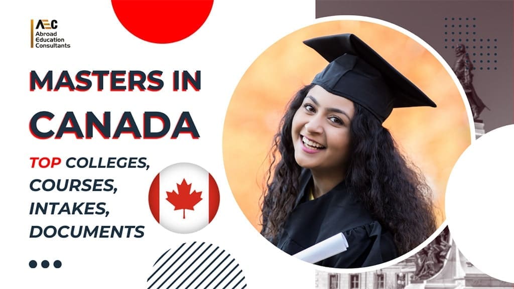 Masters in Canada- Top Colleges, Top Courses, Intakes, Documents