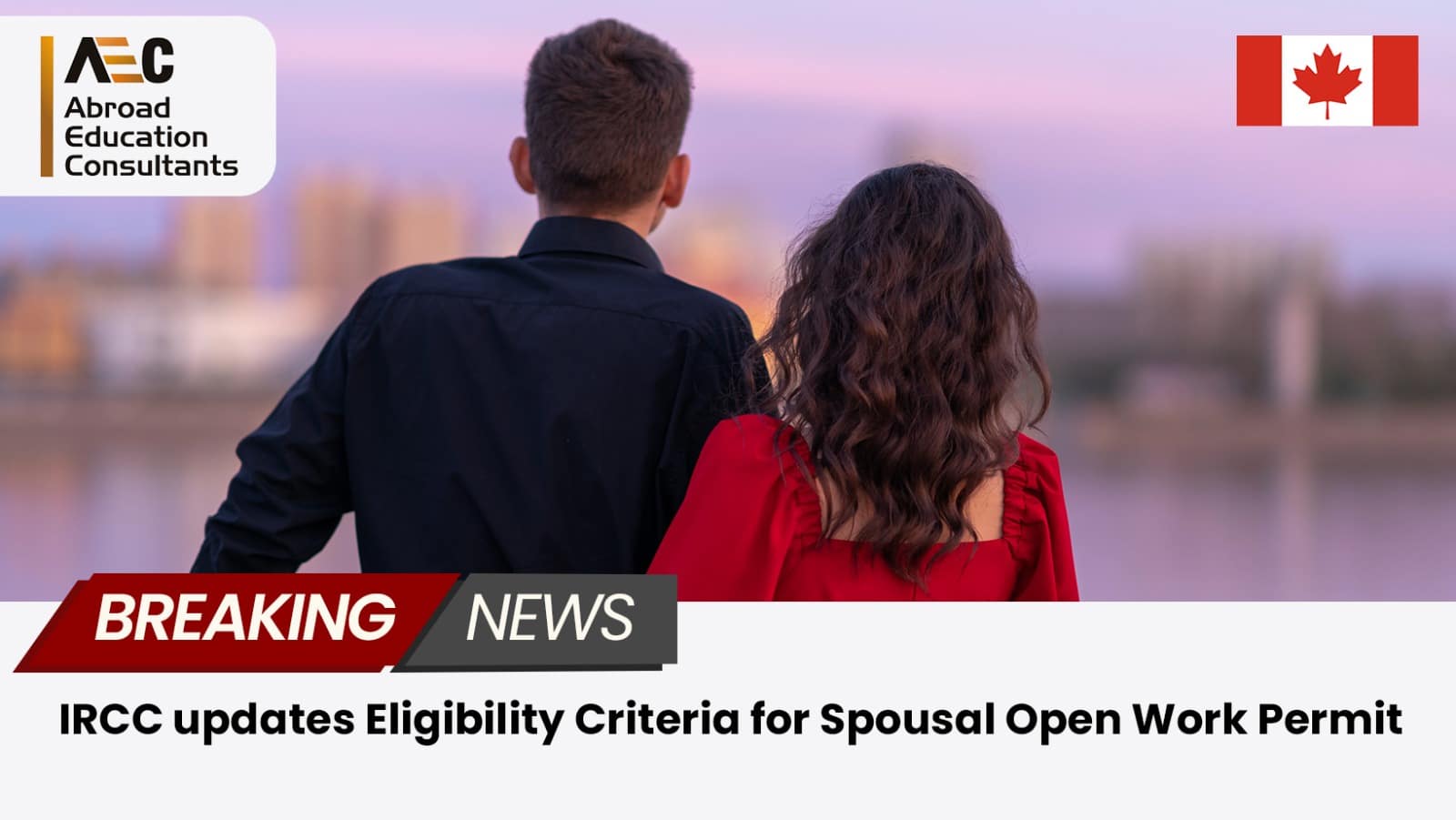 IRCC Updates Eligibility Criteria For Spousal Open Work Permit - AEC