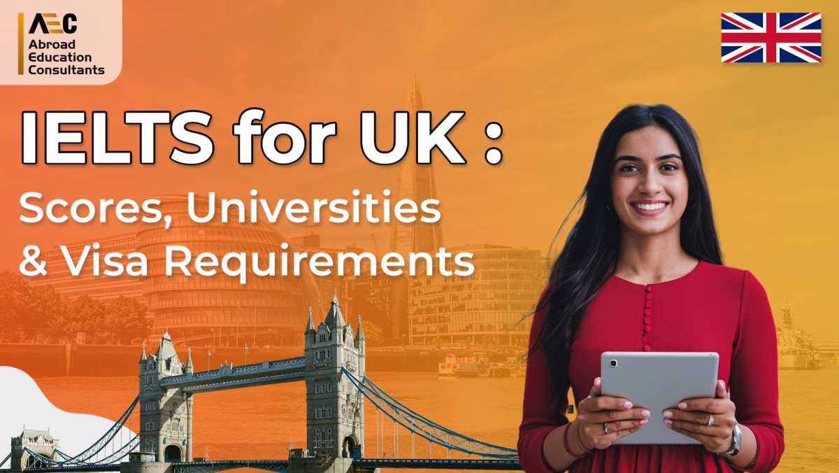 IELTS for UK: Scores Universities & Visa Requirements - AEC