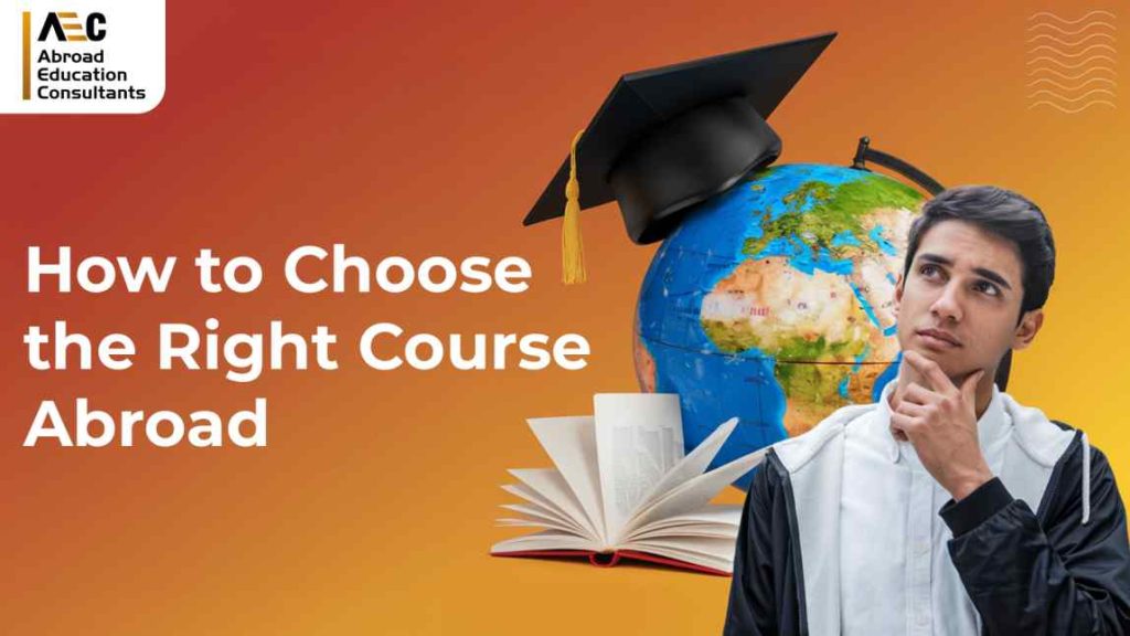 How to Choose the Right Course Abroad