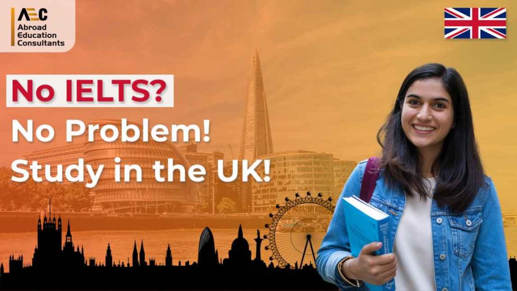 Study in the UK Without IELTS: How to Gain Admission Without a Language Test