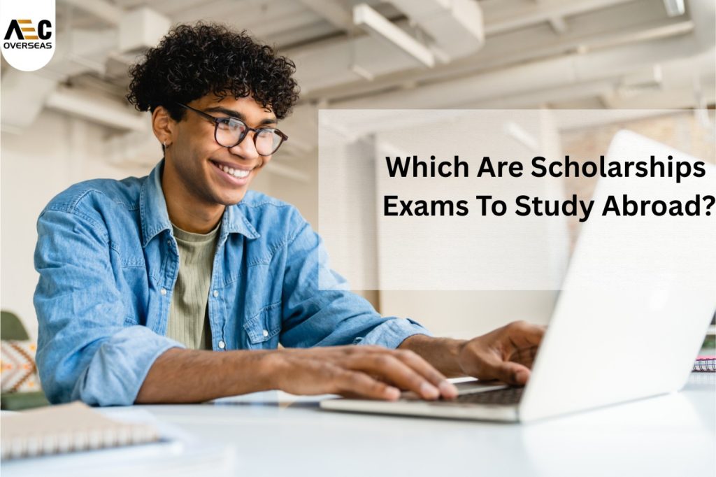Which are scholarships exams to study abroad?